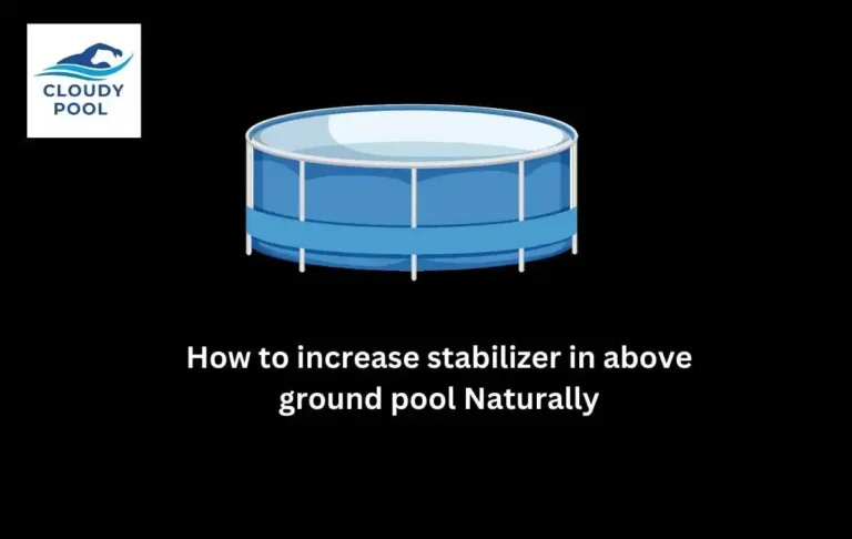 How to increase stabilizer in above ground pool Naturally