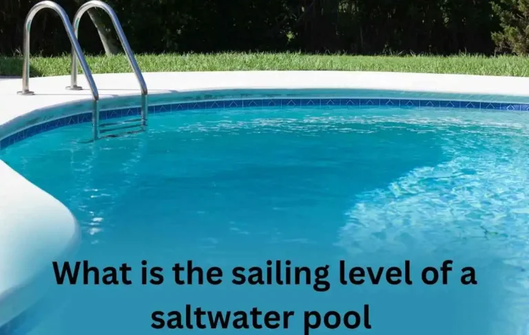 What is the sailing level of a saltwater pool